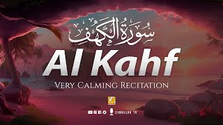Soft Calming Quran Recitation of SURAH AL-KAHF سورة الكهف | Zikrullah TV