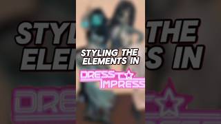 Styling the elements in dti - w @ch3rrybb_1- #dti #roblox #dresstoimpress #elements #science ୨ৎ