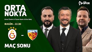 Galatasaray 6-0 Kayserispor | Orta Nokta - Erkut Öztürk & Tümer Metin & Elvir Baliç