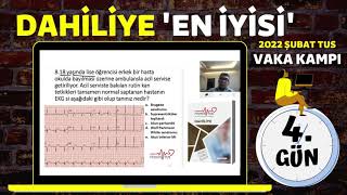 2022 ŞUBAT TUS - DAHİLİYE VAKA KAMPI 4.GÜN