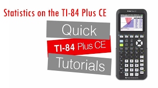 Basic Statistics on the TI-84 Plus CE: Getting Started Series