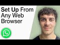 How To Set up Whatsapp Web From Any Web Browser [2025 Full Guide]