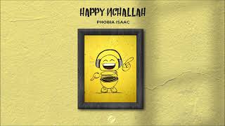 Phobia Isaac - Happy Nchallah