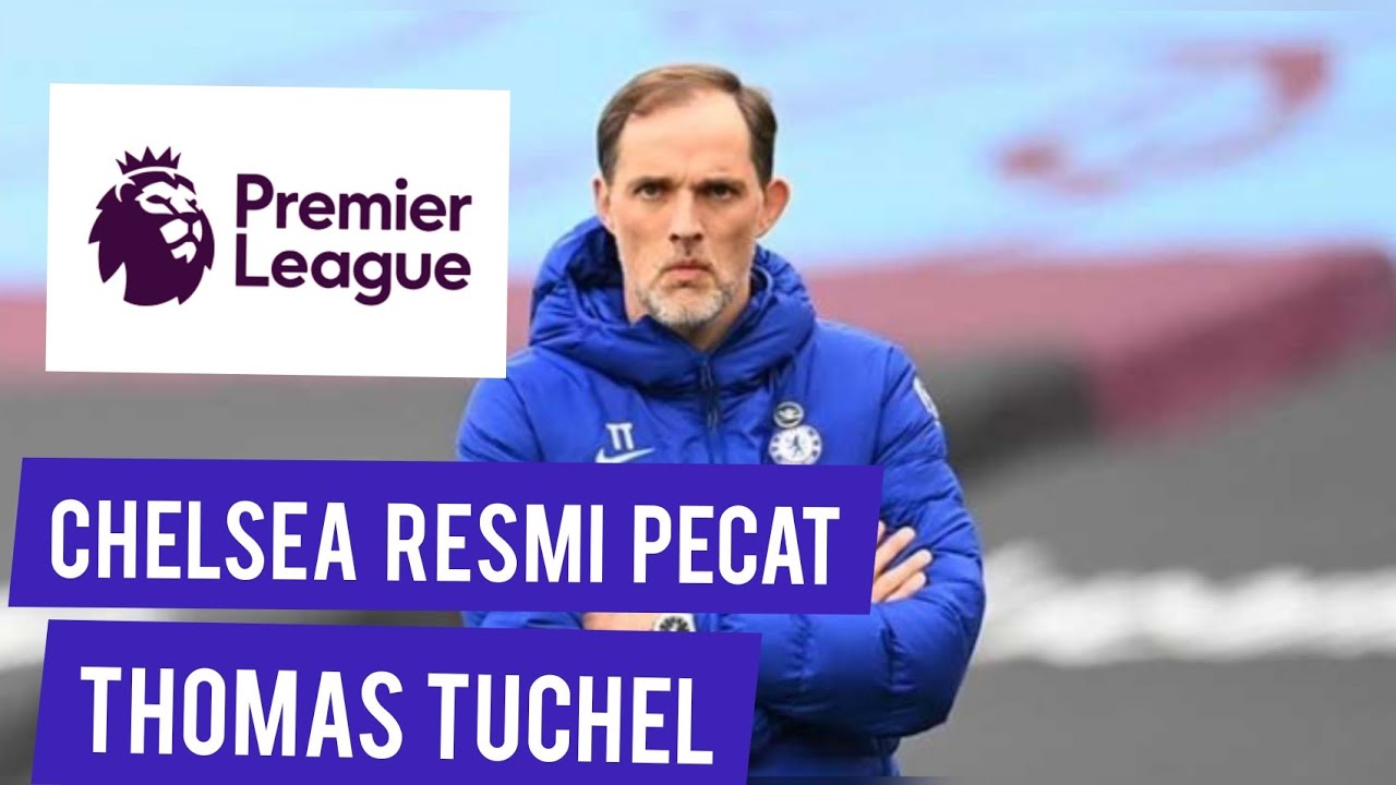 CHELSEA RESMI PECAT THOMAS TUCHEL #premierleague#ligainggris#chelseafc ...