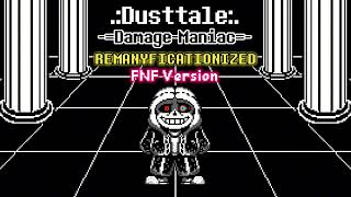 Dusttale - Damage-Maniac .:REMANYFICATIONIZED:. (FNF Version)