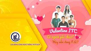 Valentine ITC: Có người yêu chưa? Hay vẫn đang FA?| ITC