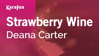 Strawberry Wine - Deana Carter | Karaoke Version | KaraFun