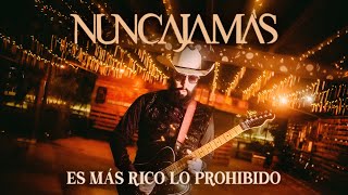 Nunca Jamás - Es mas rico lo prohibido (video oficial)