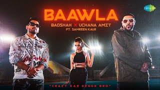 Baawla | Badshah | Official Music Video | Uchana Amit | Samreen Kaur |Aditya Dev | Latest Songs