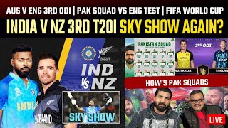 INDIA v NZ 3rd T20I, SKY show again? | AUS v ENG 3rd ODI | PAK Squad vs ENG Test | FIFA World Cup