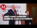 AMLO dará informe sobre avances de caso Ayotzinapa