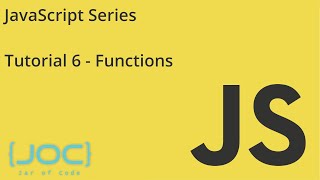 JOC | JavaScript Series | Tutorial 6 | Functions
