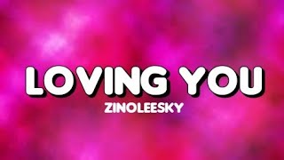 Zinoleesky - Loving You (Lyrics)