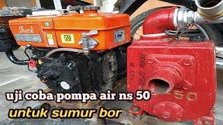 Tes pompa air ns 50 , diesel 7 pk