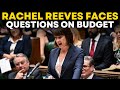 House of Commons LIVE | UK Finance Minister Rachel Reeves Answers Lawmakers in Parliament LIVE