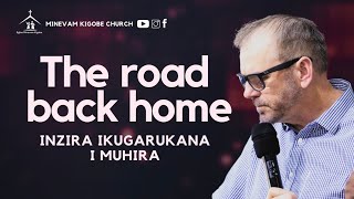 INZIRA IKUGARUKANA I MUHIRA [THE ROAD BACK HOME]