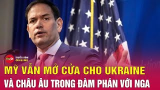 Ngoại trưởng Mỹ: Ukraine và châu Âu sẽ tham gia vào các cuộc đàm phán hòa bình 'thực sự' | Tin24h