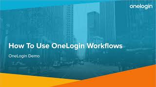 How To Use OneLogin Workflows
