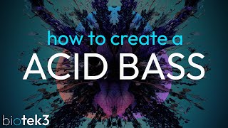 BioTek 3 - How to Create Acid Bass | Sound Design Tutorial