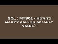 SQL : MySQL - How to modify column default value?