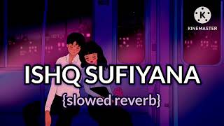 ISHQ SUFIYANA {slowed reverb}song 😌❣️@tseries #ishqsufiyana #ishqsufiyanalofisong