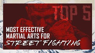 Most Effective Martial Arts For Street Fighting (Top 5)