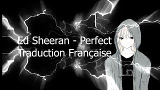Ed Sheeran - Perfect (Traduction Française)