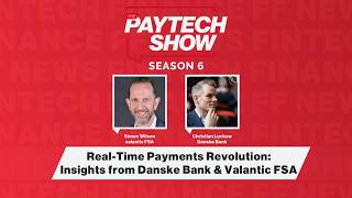The Paytech Show 6.08: Real-Time Payments Revolution – Insights from Danske Bank and Valantic FSA