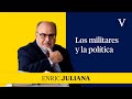 Los militares y la política | Enfoque Enric Juliana