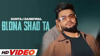 Blona Shad Ta (HD Video) | Guntaj Dandiwal ft Korala Maan | Desi Crew | Latest Punjabi Songs 2024