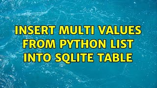 insert multi values from python list into sqlite table (2 Solutions!!)