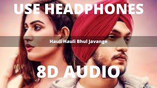 Hauli Hauli Bhul Javange (8D AUDIO) | Sanam Parowal | Sad Song | 8D-Series