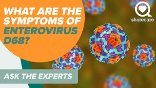 What Are the Symptoms of Enterovirus D68? | Ask The Experts| Sharecare