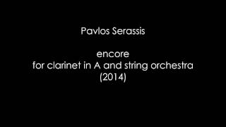 Pavlos Serassis - encore for clarinet in A and string orchestra (2014)