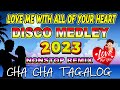 LOVE ME WITH ALL OF YOUR HEART 2023🔥TAGALOG CHA-CHA NONSTOP REMIX 🎶CHA CHA DISCO MEDEY