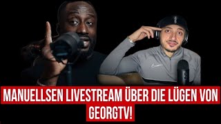 MANUELLSEN LIVESTREAM ÜBER DIE LÜGEN VON GEORGTV!