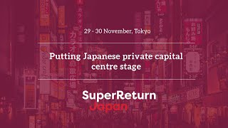 SuperReturn Japan: Dive deep into Japan's private markets