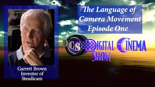 Garrett Brown, Inventor of the Steadicam In First Episode of DCS Series on the Language of Camer...