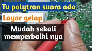 Cara memperbaiki Tv polytron suara ada gambar gelap