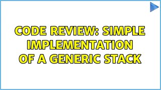 Code Review: Simple implementation of a generic stack (3 Solutions!!)