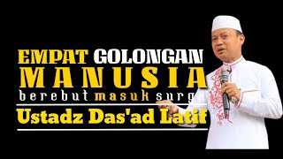 4 Golongan Manusia yang berebut Masuk Surga | Ustadz Das'ad Latif