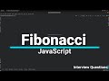 Fibonacci Interview Question in JavaScript