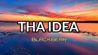 blackbear - the idea (Lyrics)90K views · 8 days ago