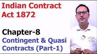 Indian Contract Act 1872  Chapter 8 Contingent Contracts and Quasi Contracts