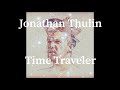 Jonathan Thulin - Time Traveler