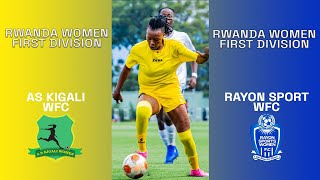 🔴AS KIGALI WFC vs RAYON SPORTS WFC | RWANDA WOMEN FIRST DIVISION