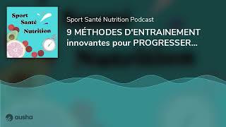 9 MÉTHODES D'ENTRAINEMENT innovantes pour PROGRESSER durablement