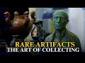 The Art of Collecting: Rare and Priceless Artifacts