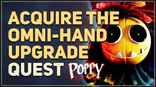 Acquire The Omni-Hand Upgrade Poppy Playtime Chapter 4 Safe Haven