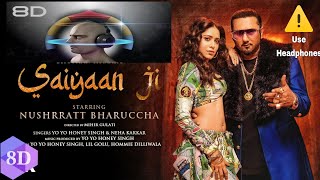 Saiyaan Ji 8D (360°)  Audio song | Yo Yo Honey Singh | Neha Kakkar | Nushrratt Bharuccha